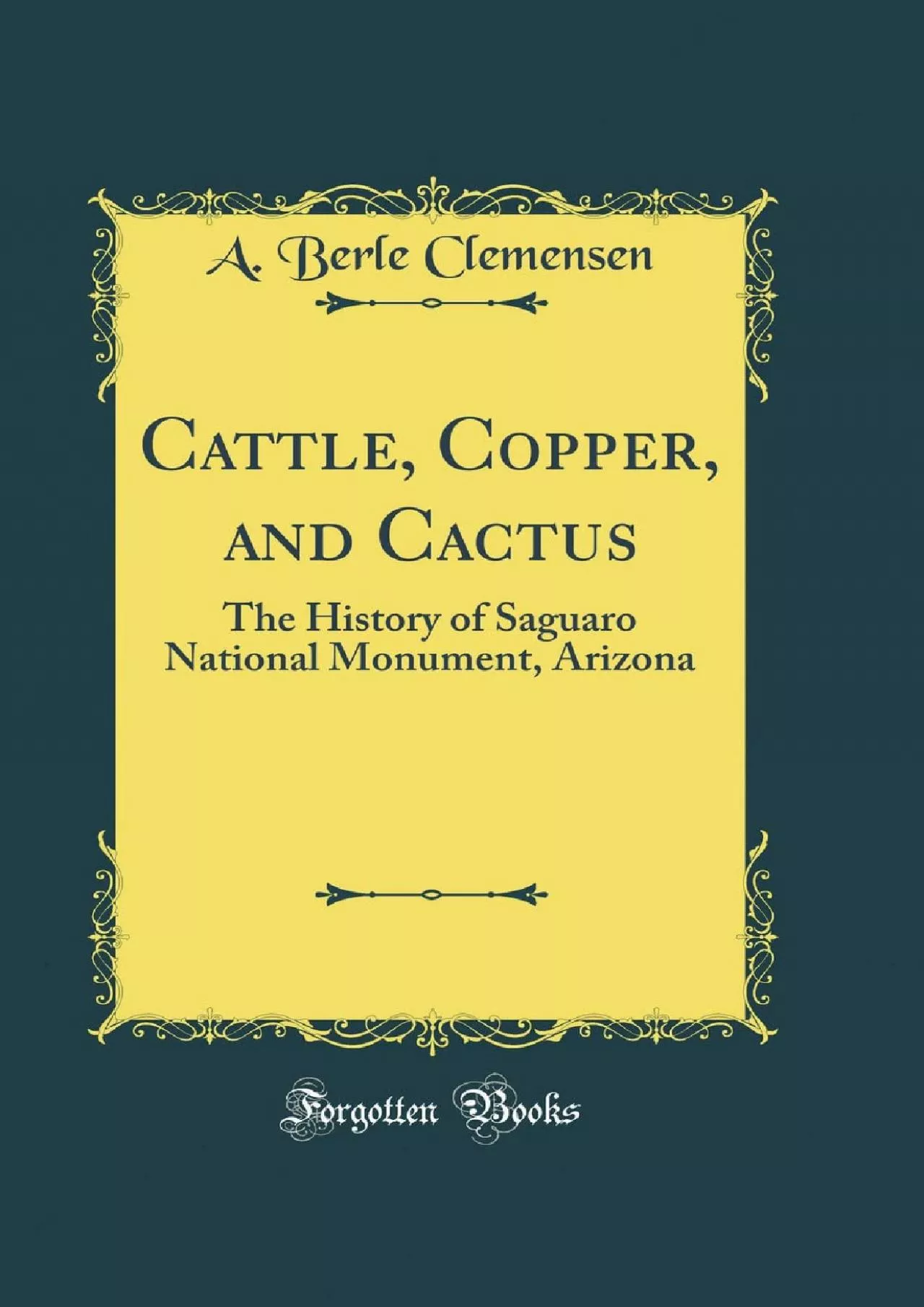 PDF-(EBOOK)-Cattle, Copper, and Cactus: The History of Saguaro National Monument, Arizona