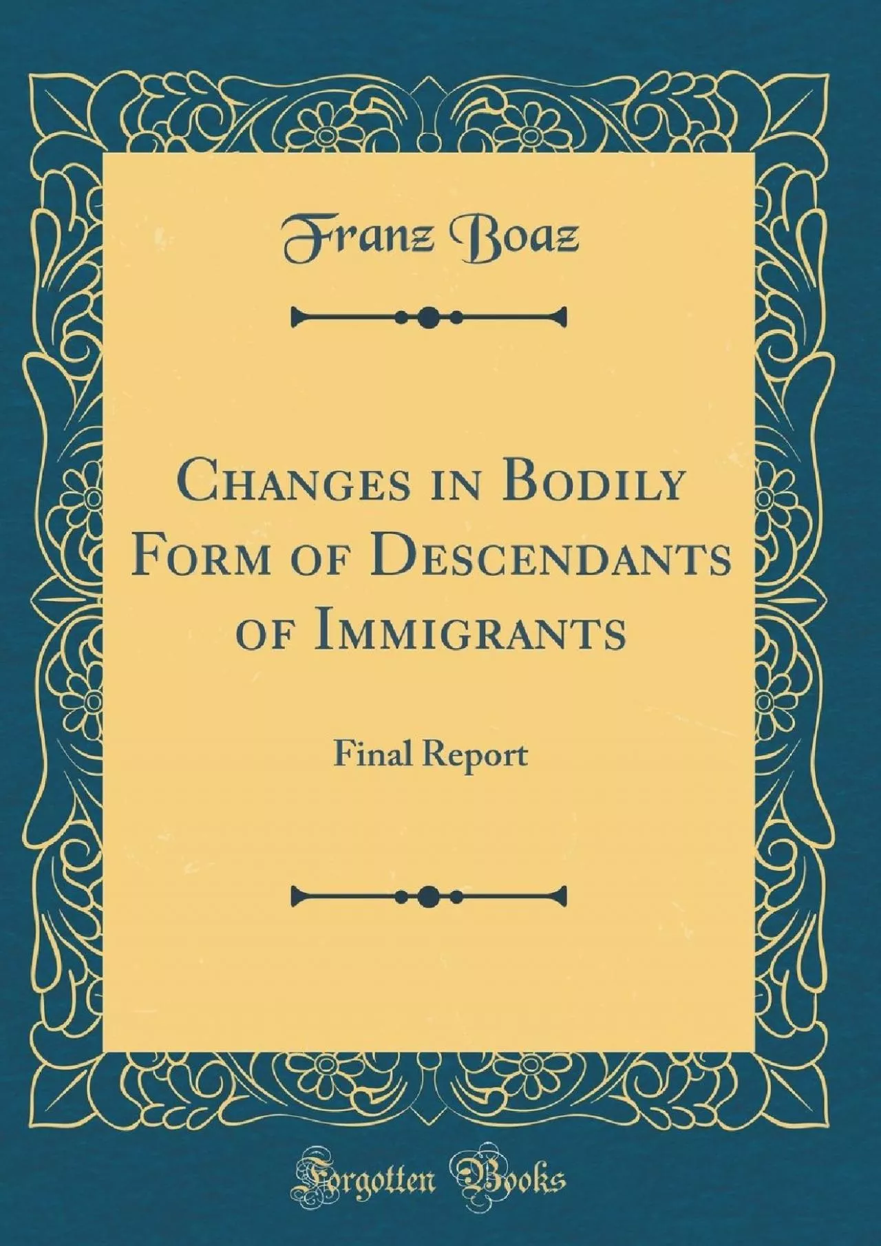 PDF-(EBOOK)-Changes in Bodily Form of Descendants of Immigrants: Final Report (Classic Reprint)