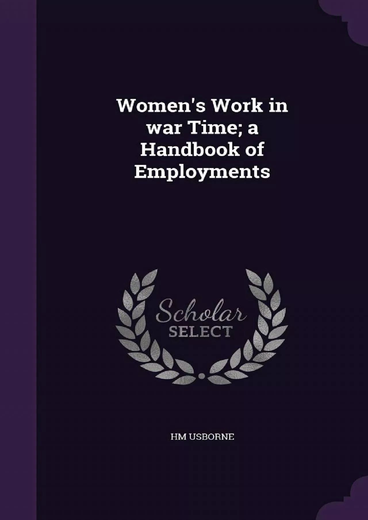 (BOOK)-Women\'s Work in War Time A Handbook of Employments