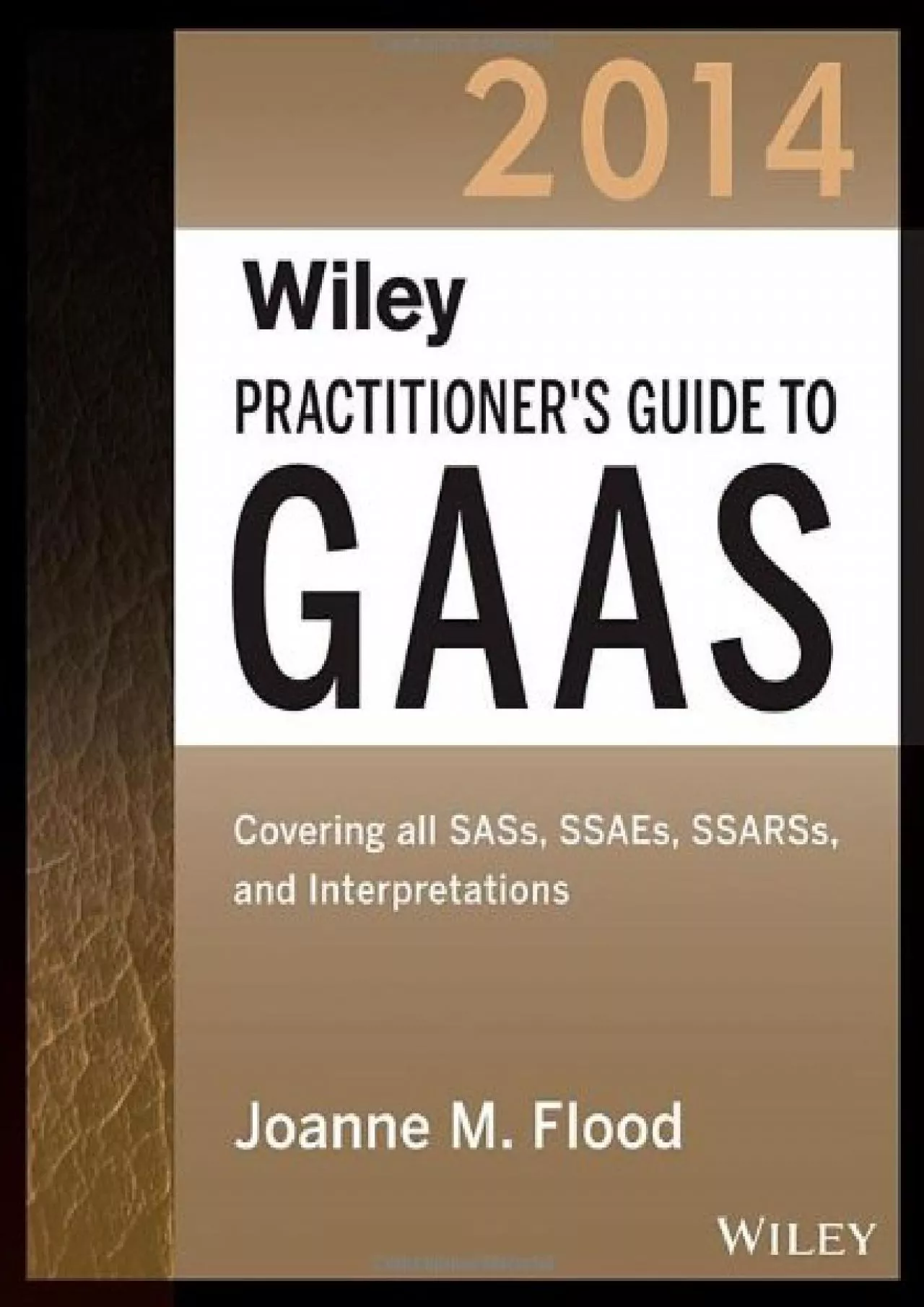 (EBOOK)-Wiley Practitioner\'s Guide to GAAS 2014: Covering all SASs, SSAEs, SSARSs, and