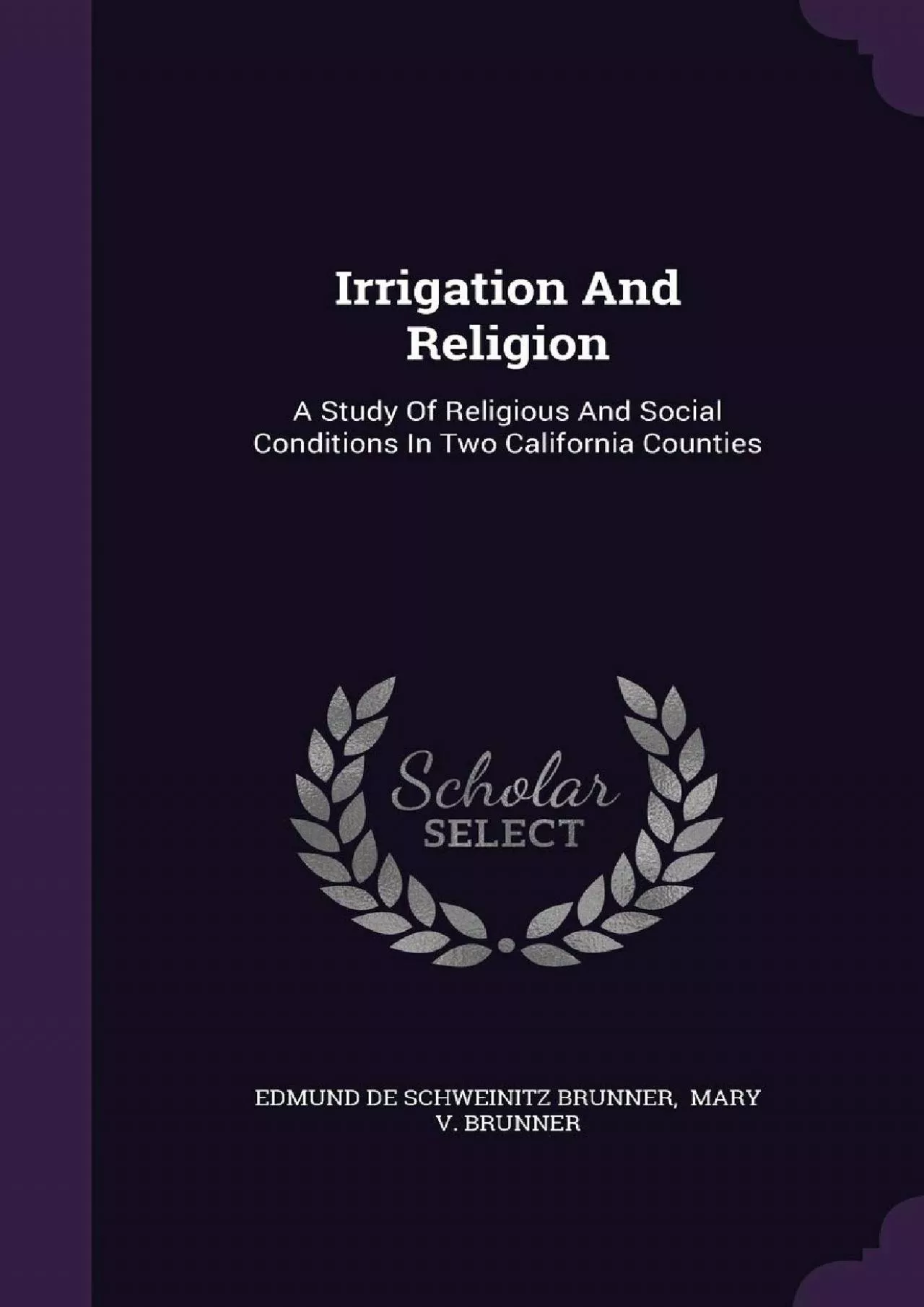 (READ)-Irrigation And Religion: A Study Of Religious And Social Conditions In Two California