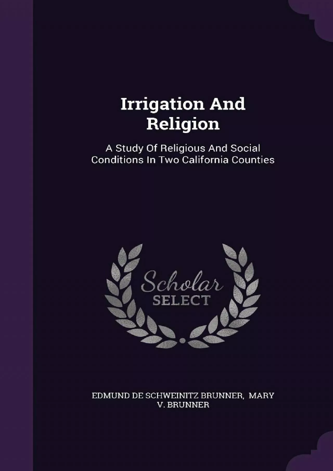 PDF-(READ)-Irrigation And Religion: A Study Of Religious And Social Conditions In Two California