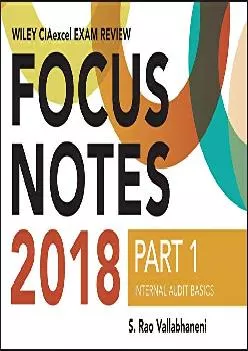 (EBOOK)-Wiley CIAexcel Exam Review 2018 Focus Notes, Part 1: Internal Audit Basics (Wiley