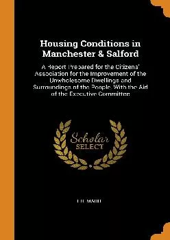 (READ)-Housing Conditions in Manchester & Salford: A Report Prepared for the Citizens\'