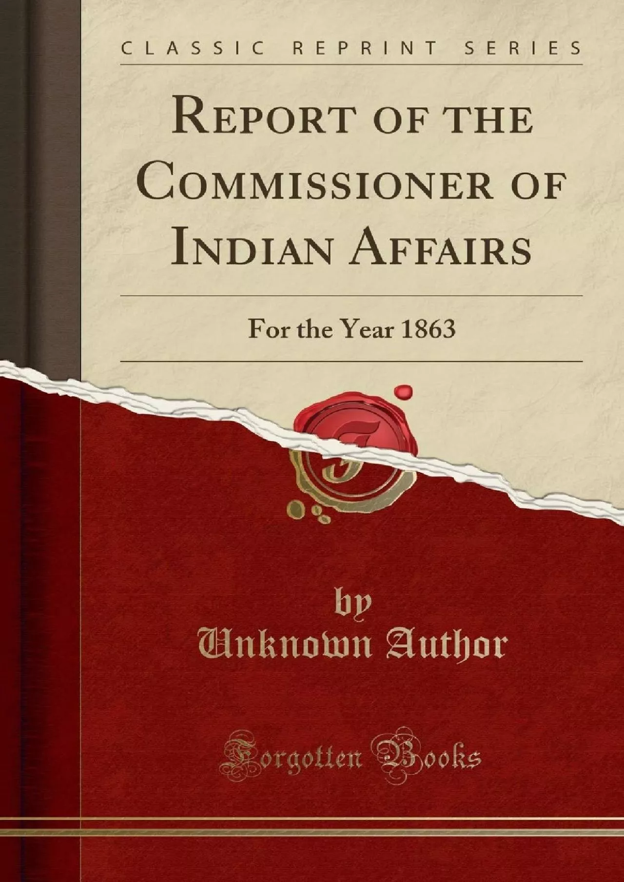 PDF-(READ)-Report of the Commissioner of Indian Affairs: For the Year 1863 (Classic Reprint)