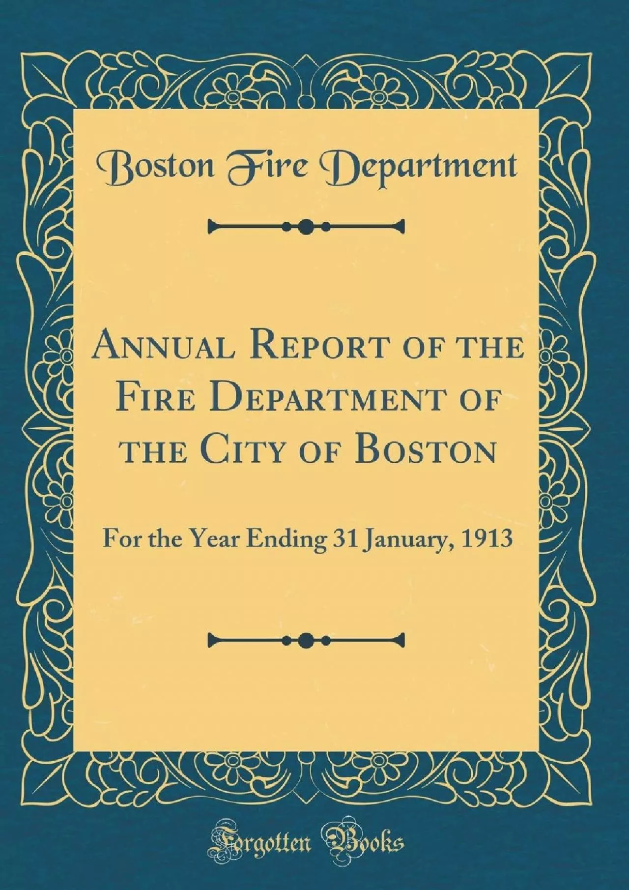 PDF-(EBOOK)-Annual Report of the Fire Department of the City of Boston: For the Year Ending