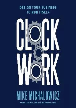 (READ)-Clockwork: Design Your Business to Run Itself