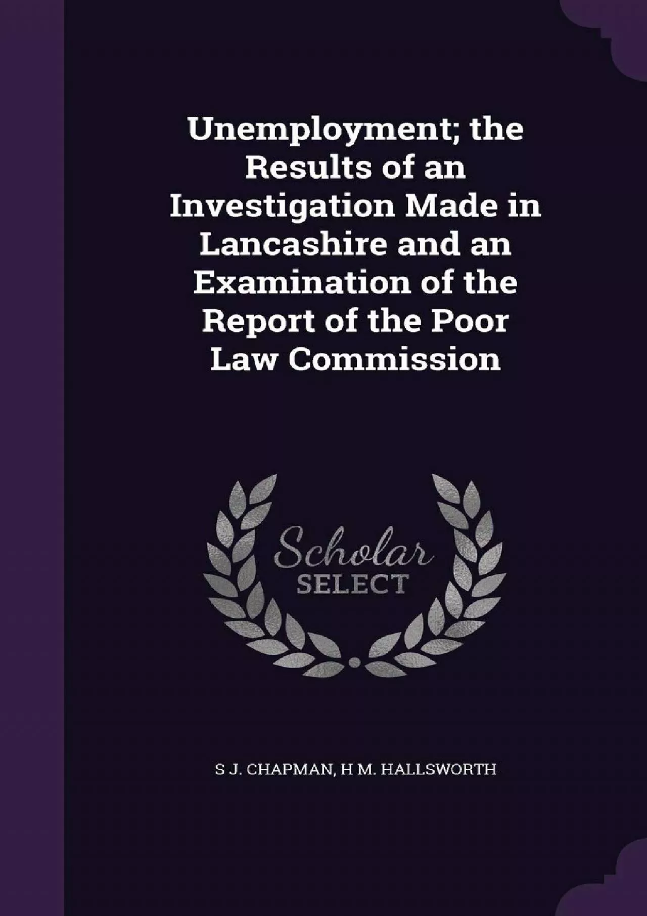 (BOOK)-Unemployment the Results of an Investigation Made in Lancashire and an Examination