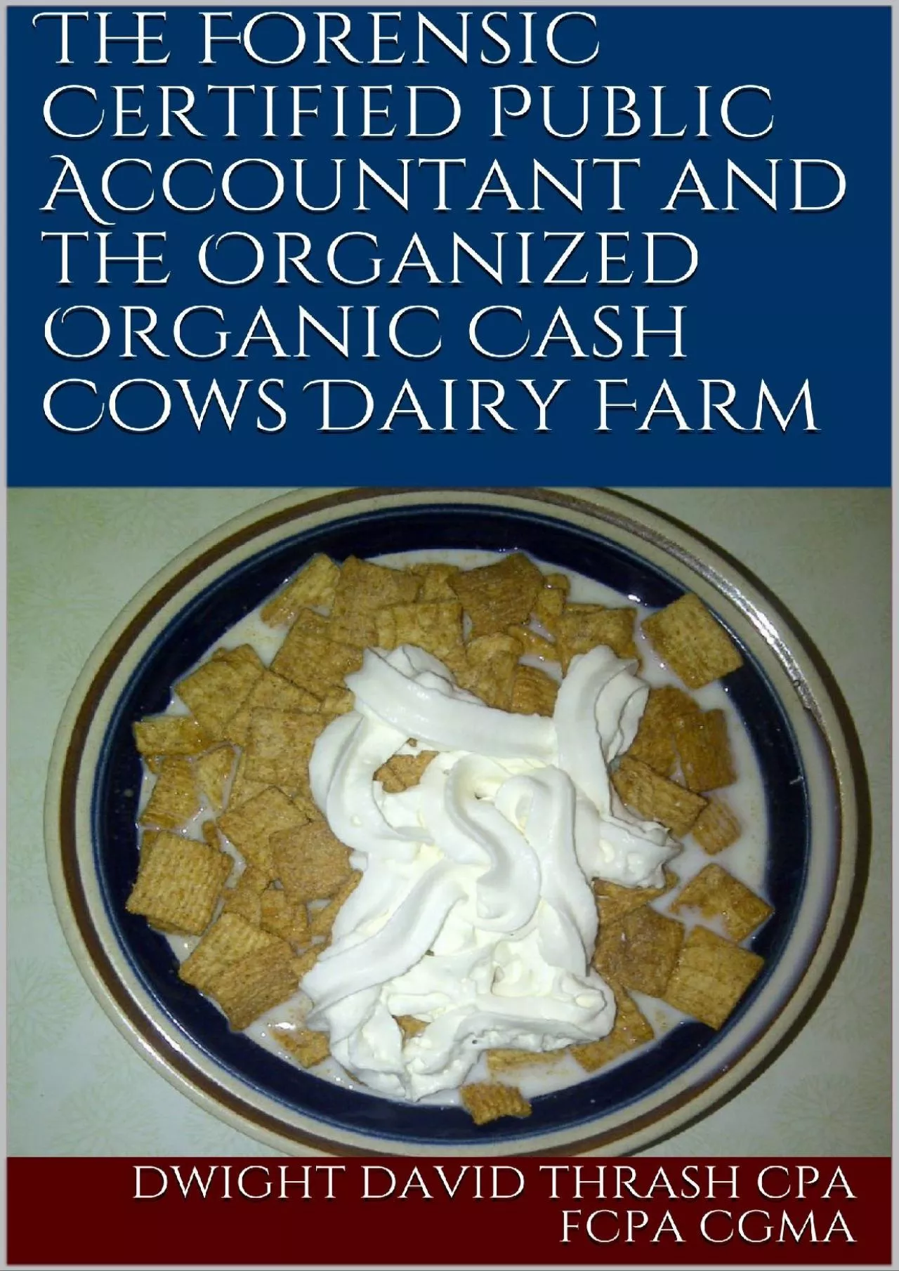 (BOOK)-The Forensic Certified Public Accountant and the Organized Organic Cash Cows Dairy
