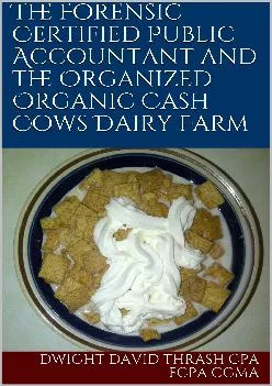 (BOOK)-The Forensic Certified Public Accountant and the Organized Organic Cash Cows Dairy Farm (The Forensic Certified Public Acc...