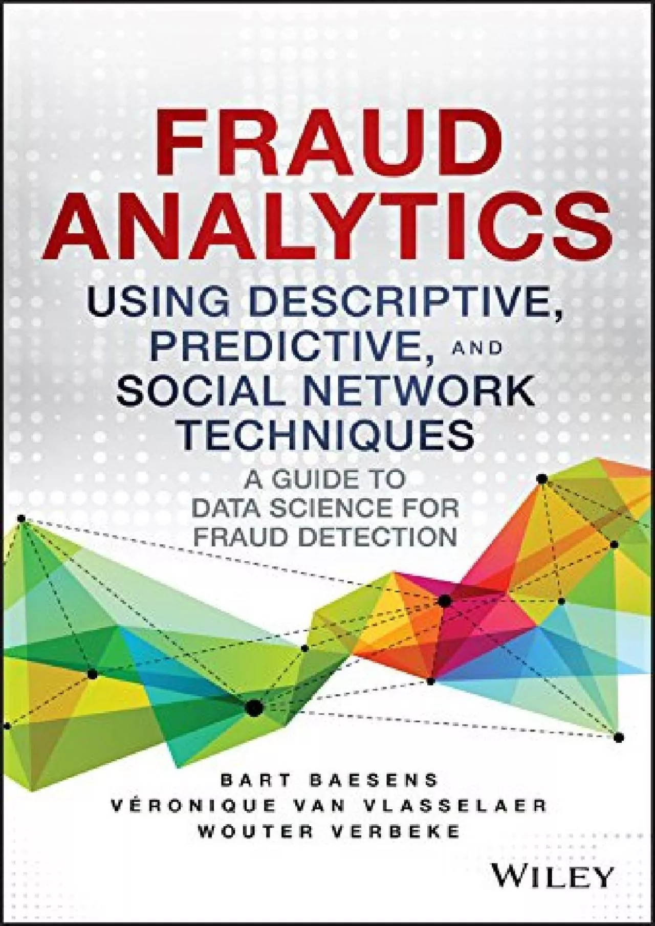 PDF-(EBOOK)-Fraud Analytics Using Descriptive, Predictive, and Social Network Techniques: