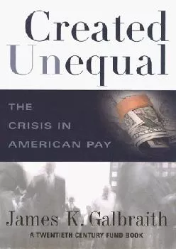 (DOWNLOAD)-Created Unequal: The Crisis in American Pay