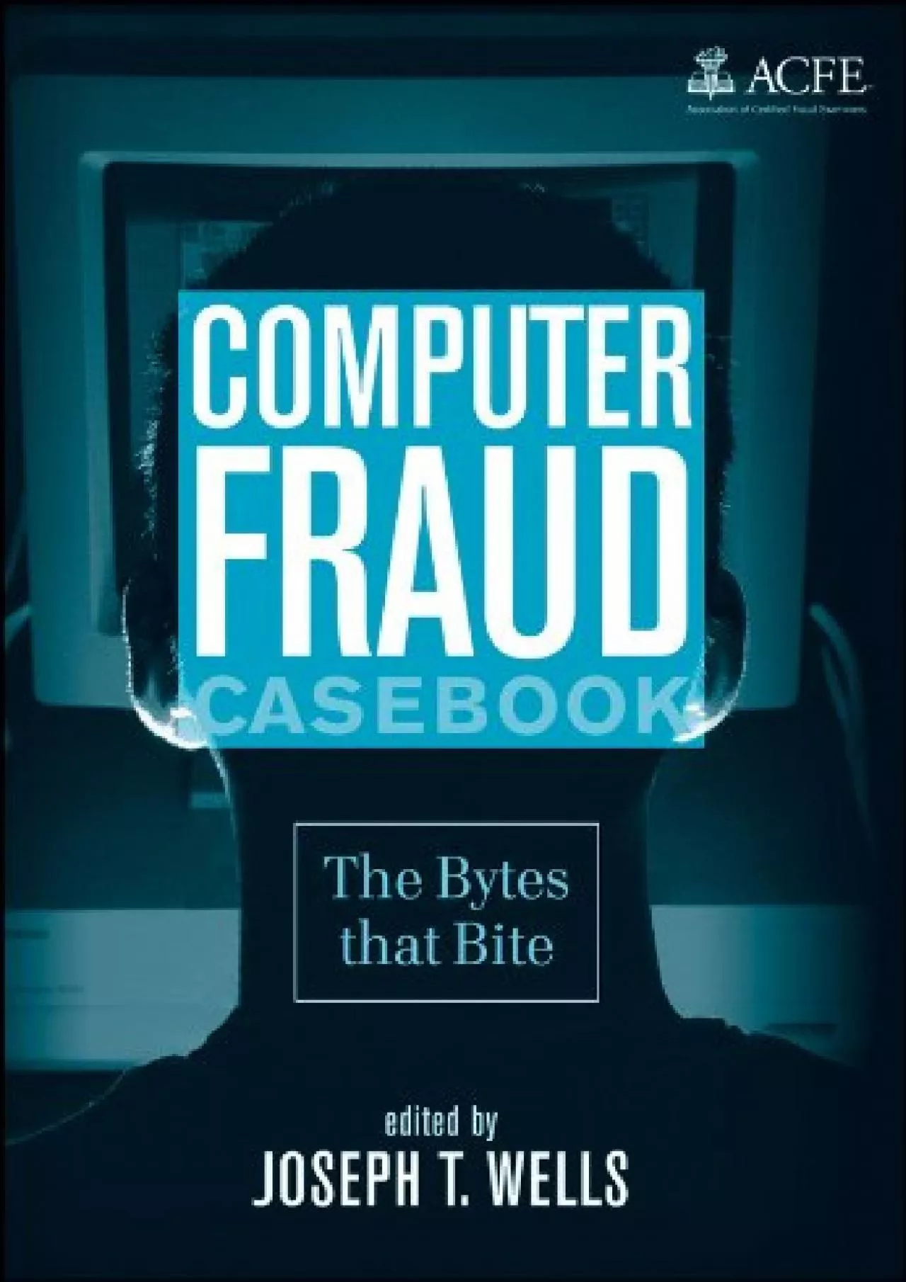 (BOOK)-Computer Fraud Casebook: The Bytes that Bite