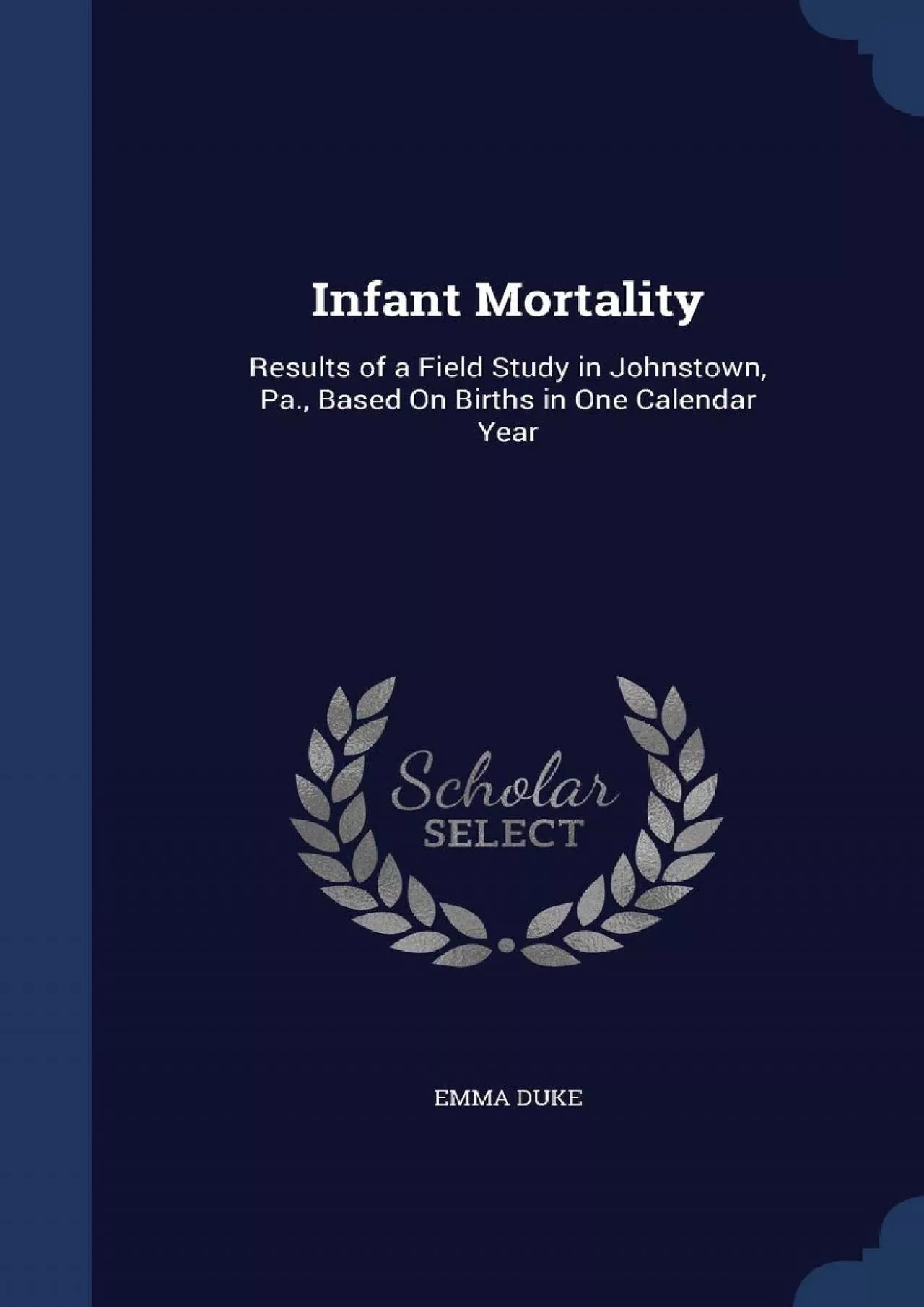 (BOOS)-Infant Mortality: Results of a Field Study in Johnstown, Pa., Based On Births in