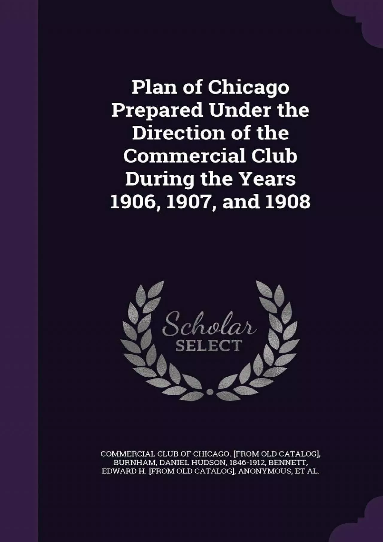 (EBOOK)-Plan of Chicago Prepared Under the Direction of the Commercial Club During the