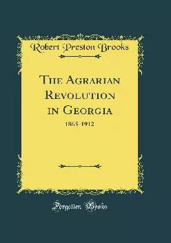 (BOOK)-The Agrarian Revolution in Georgia: 1865-1912 (Classic Reprint)