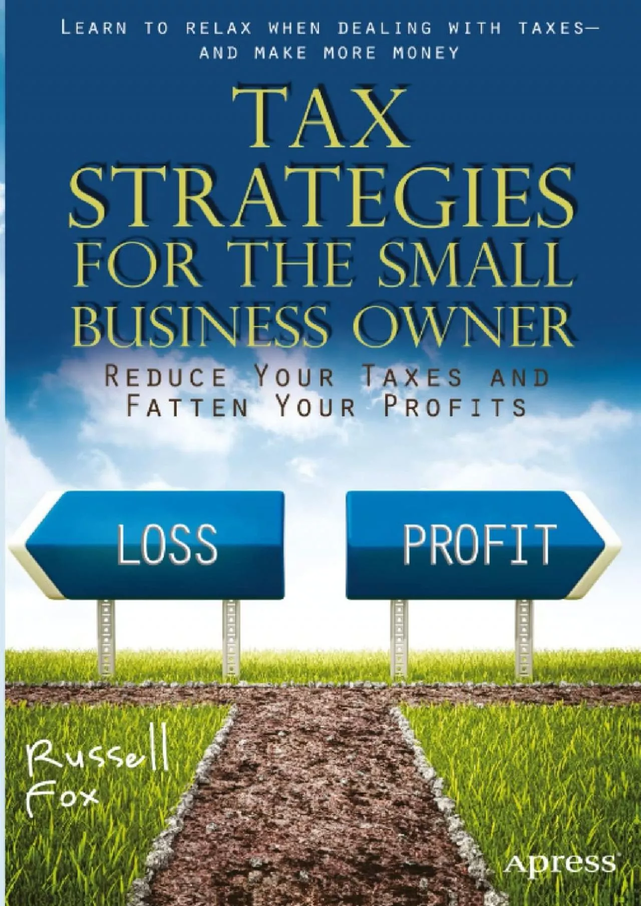 (BOOK)-Tax Strategies for the Small Business Owner: Reduce Your Taxes and Fatten Your