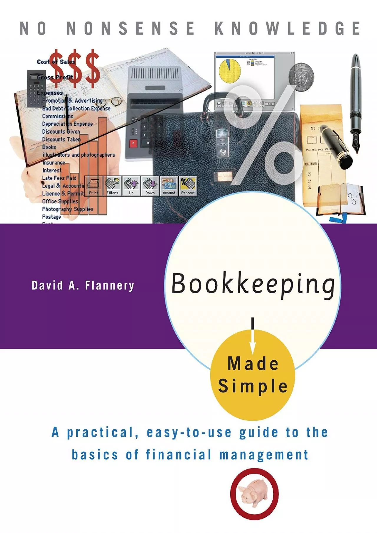 (BOOK)-Bookkeeping Made Simple: A Practical, Easy-to-Use Guide to the Basics of Financial