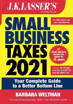 (EBOOK)-J.K. Lasser\'s Small Business Taxes 2021: Your Complete Guide to a Better Bottom Line