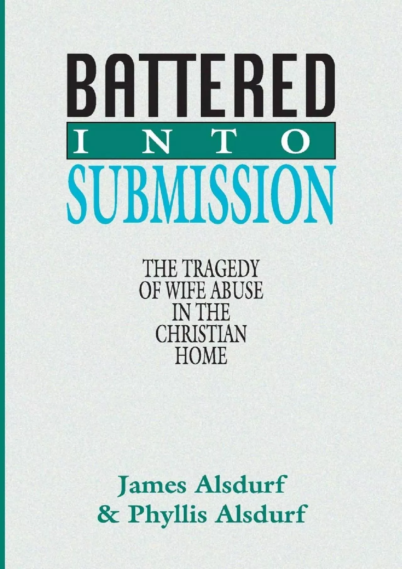 PDF-(READ)-Battered Into Submission: The Tragedy of Wife Abuse in the Christian Home