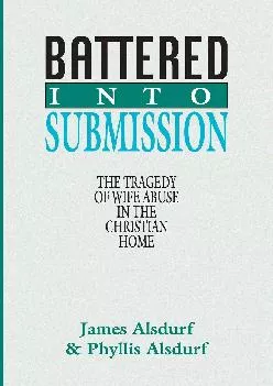 (READ)-Battered Into Submission: The Tragedy of Wife Abuse in the Christian Home