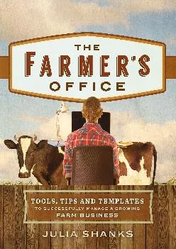 (BOOS)-The Farmer\'s Office: Tools, Tips and Templates to Successfully Manage a Growing