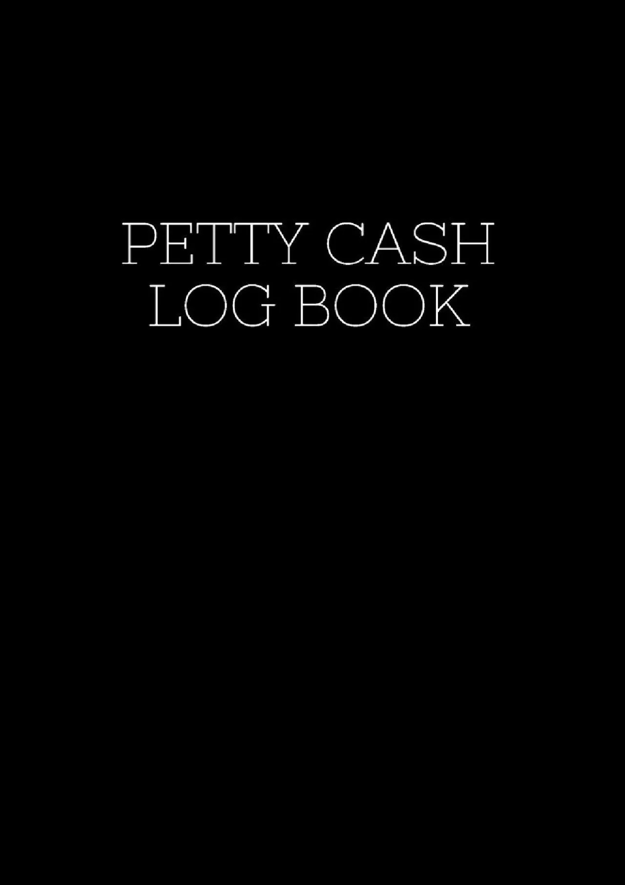 (DOWNLOAD)-Petty Cash Log Book: A Small Ledger For Tracking Cash Box Funds (Black, White)