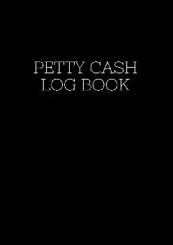 (DOWNLOAD)-Petty Cash Log Book: A Small Ledger For Tracking Cash Box Funds (Black, White)