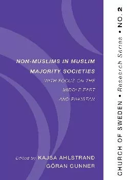 (DOWNLOAD)-Non-Muslims in Muslim Majority Societies - With Focus on the Middle East and Pakistan (Church of Sweden Research)
