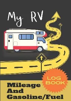 (BOOK)-My RV Mileage And Gasoline/Fuel Log Book: RV Mileage Gasoline Expense Journal Tracker