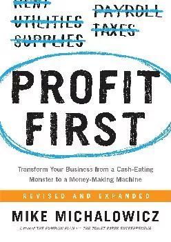 (DOWNLOAD)-Profit First: Transform Your Business from a Cash-Eating Monster to a Money-Making Machine