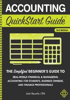 (BOOK)-Accounting QuickStart Guide: The Simplified Beginner\'s Guide to Financial & Managerial