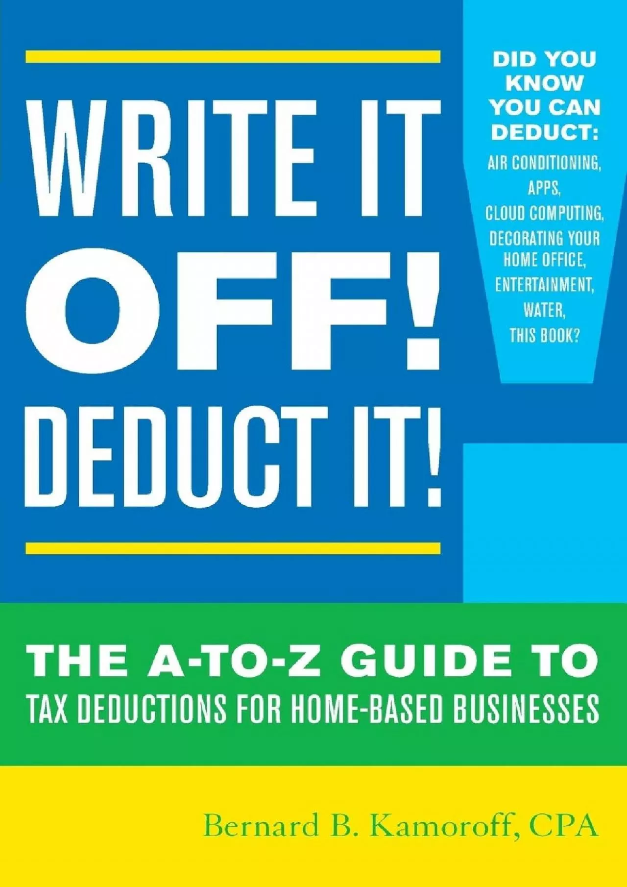 PDF-(DOWNLOAD)-Write It Off! Deduct It!: The A-to-Z Guide to Tax Deductions for Home-Based