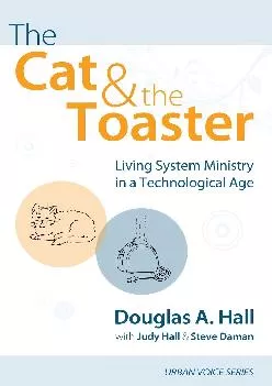 (DOWNLOAD)-The Cat and the Toaster: Living System Ministry in a Technological Age (Urban Voice)