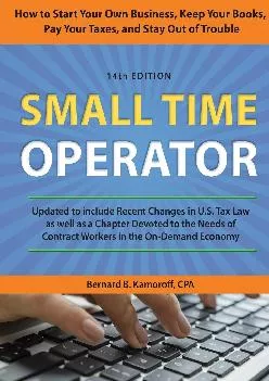 (DOWNLOAD)-Small Time Operator: How to Start Your Own Business, Keep Your Books, Pay Your Taxes, and Stay Out of Trouble