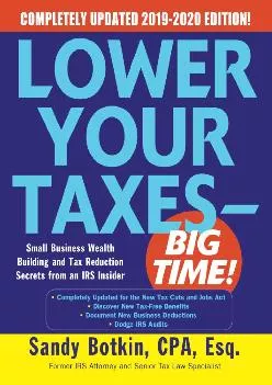 (READ)-Lower Your Taxes - BIG TIME! 2019-2020: Small Business Wealth Building and Tax Reduction Secrets from an IRS Insider