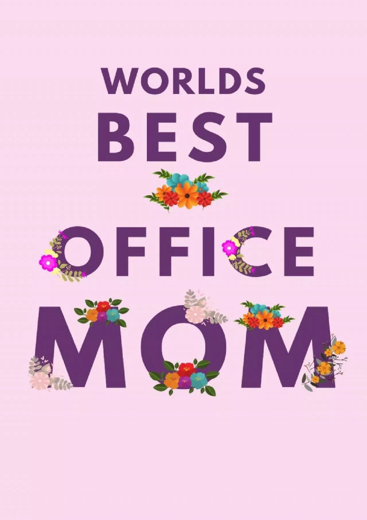 (READ)-Worlds Best Office Mom: Novelty Mothers Day Gifts for Mom. Funny and Meaningful