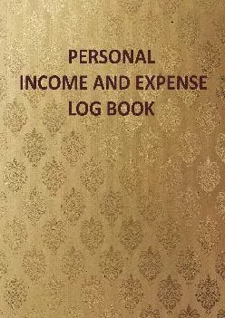 (DOWNLOAD)-PERSONAL INCOME AND EXPENSE LOG BOOK: Personal Income and Expense Tracker Log