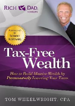 (BOOS)-Tax-Free Wealth: How to Build Massive Wealth by Permanently Lowering Your Taxes