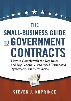 (BOOK)-The Small-Business Guide to Government Contracts: How to Comply with the Key Rules and Regulations . . . and Avoid Termina...
