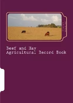 (DOWNLOAD)-Beef and Hay Agricultural Record Book: Small and Medium Scale Cow-Calf Operation and Grass-Hay Operation