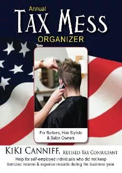 (BOOS)-Annual Tax Mess Organizer For Barbers, Hair Stylists & Salon Owners: Help for help for self-employed individuals who did n...