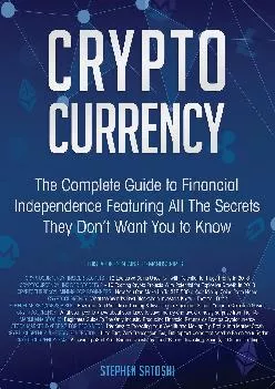 (BOOS)-Cryptocurrency: The Complete Guide to Financial Independence Featuring All The Secrets They Don’t Want You To Know