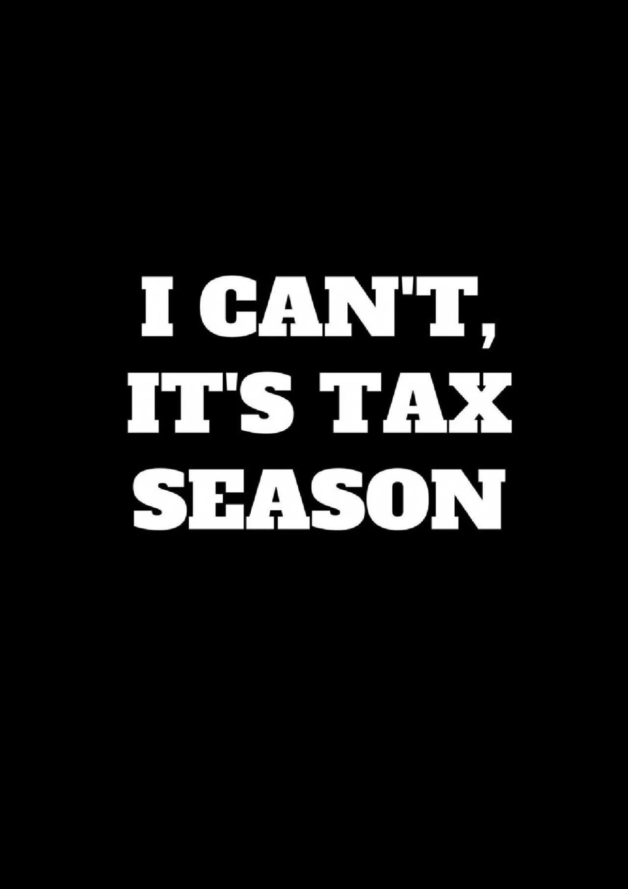 (EBOOK)-I Can\'t, It\'s Tax Season: Funny Accountant Gag Gift, Coworker Accountant Journal,