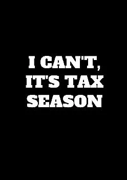 (EBOOK)-I Can\'t, It\'s Tax Season: Funny Accountant Gag Gift, Coworker Accountant Journal,