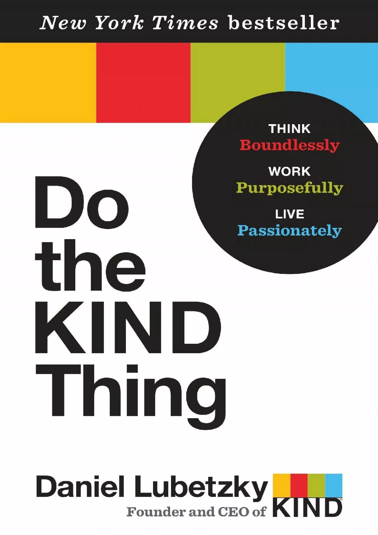 (DOWNLOAD)-Do the KIND Thing: Think Boundlessly, Work Purposefully, Live Passionately