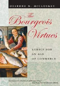 (READ)-The Bourgeois Virtues: Ethics for an Age of Commerce