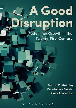 (DOWNLOAD)-A Good Disruption: Redefining Growth in the Twenty-First Century