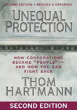 (DOWNLOAD)-Unequal Protection: How Corporations Became People—and How You Can Fight Back