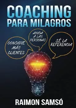 (READ)-Coaching para Milagros: Consigue más clientes, ayuda a las personas, sé la referencia